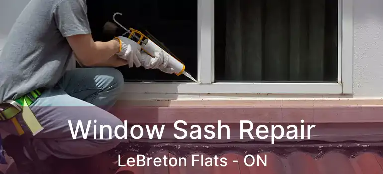  Window Sash Repair LeBreton Flats - ON