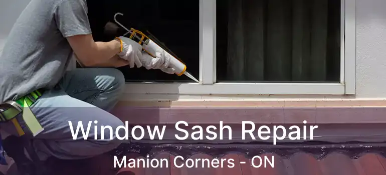  Window Sash Repair Manion Corners - ON