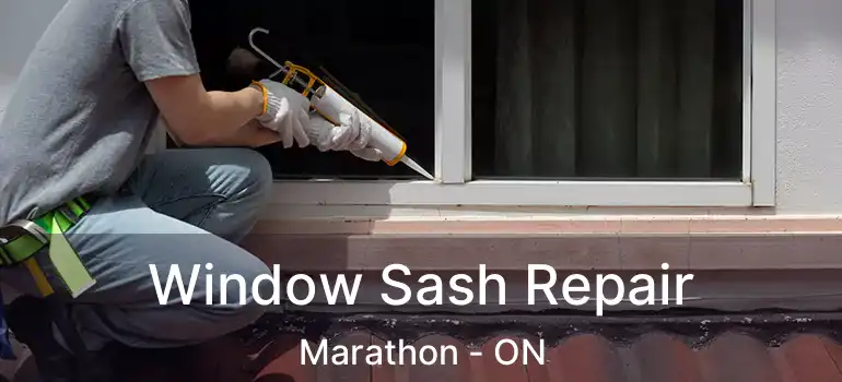  Window Sash Repair Marathon - ON