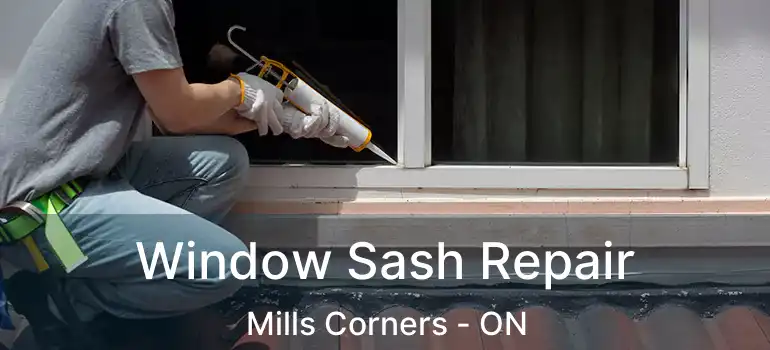  Window Sash Repair Mills Corners - ON