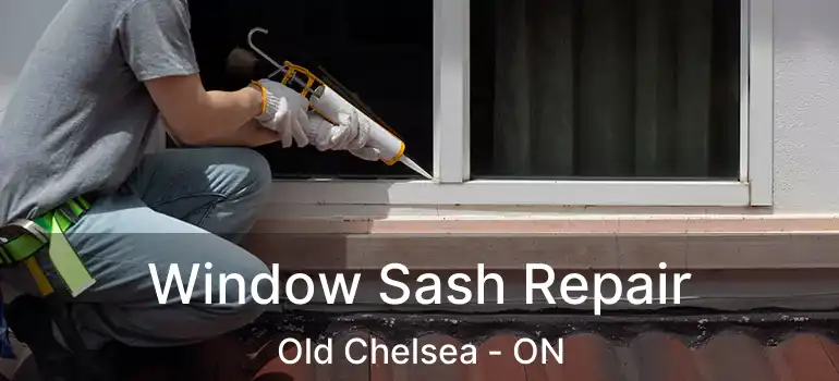  Window Sash Repair Old Chelsea - ON