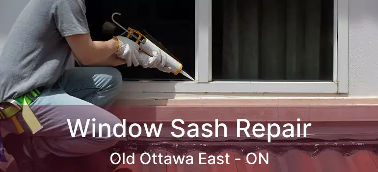  Window Sash Repair Old Ottawa East - ON