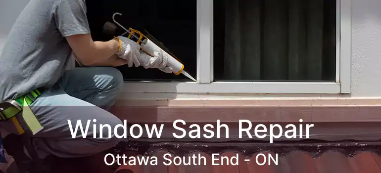  Window Sash Repair Ottawa South End - ON