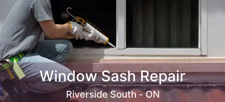  Window Sash Repair Riverside South - ON