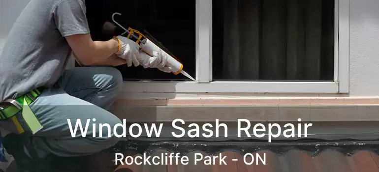  Window Sash Repair Rockcliffe Park - ON