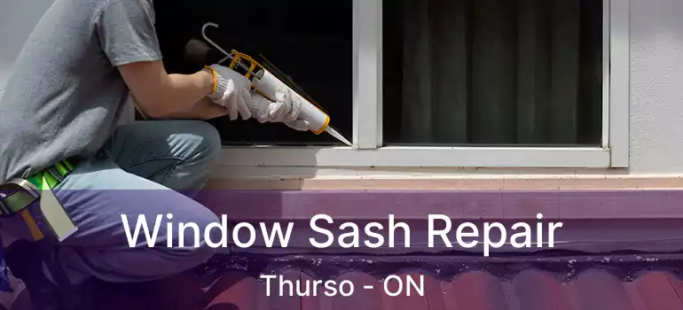  Window Sash Repair Thurso - ON