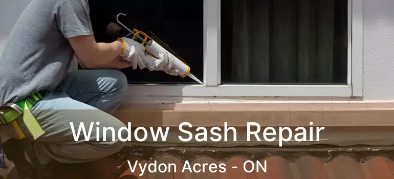  Window Sash Repair Vydon Acres - ON