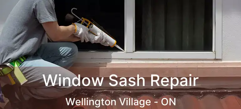  Window Sash Repair Wellington Village - ON