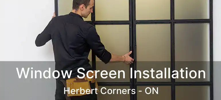  Window Screen Installation Herbert Corners - ON