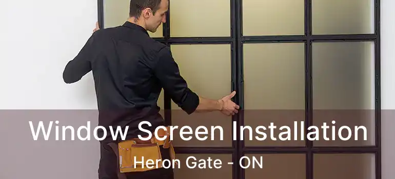  Window Screen Installation Heron Gate - ON