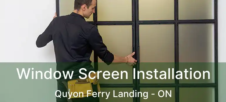  Window Screen Installation Quyon Ferry Landing - ON