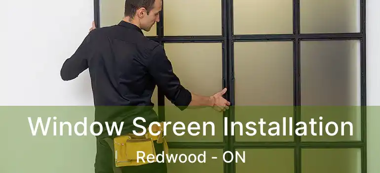  Window Screen Installation Redwood - ON