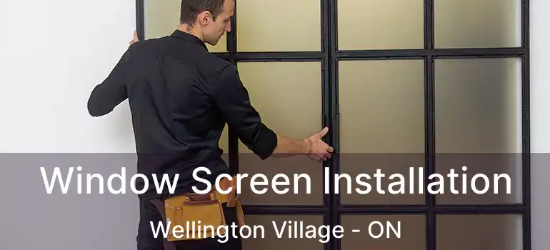  Window Screen Installation Wellington Village - ON