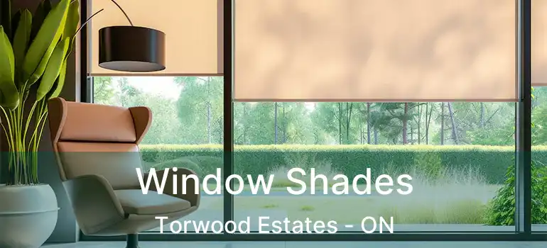  Window Shades Torwood Estates - ON