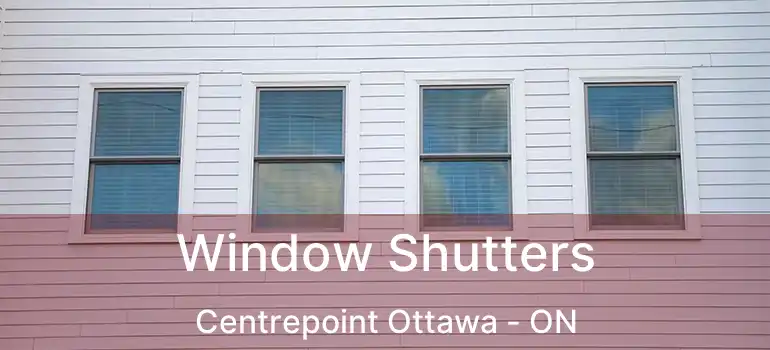  Window Shutters Centrepoint Ottawa - ON