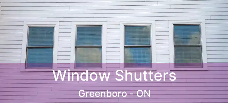  Window Shutters Greenboro - ON