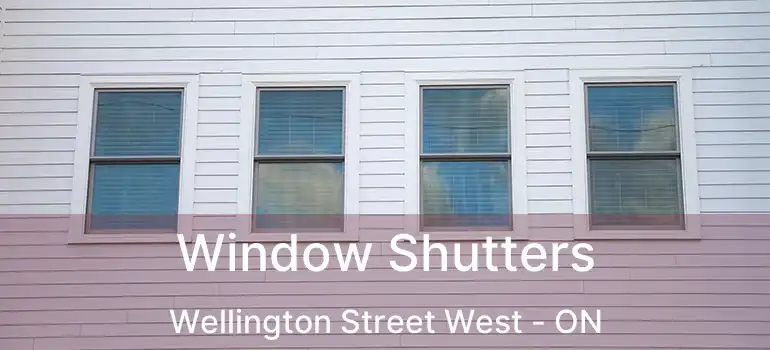  Window Shutters Wellington Street West - ON