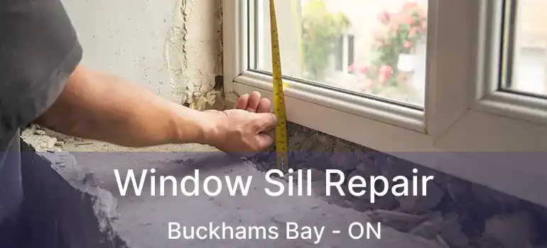  Window Sill Repair Buckhams Bay - ON