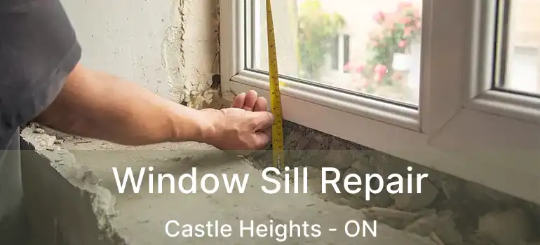  Window Sill Repair Castle Heights - ON