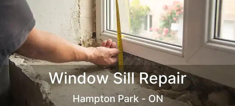  Window Sill Repair Hampton Park - ON