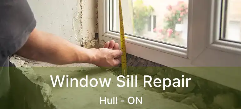  Window Sill Repair Hull - ON