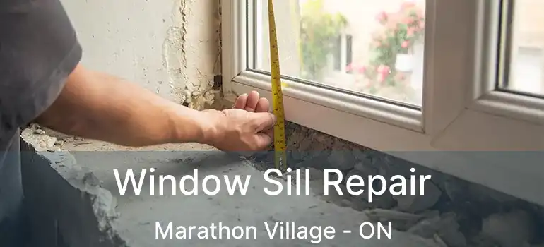  Window Sill Repair Marathon Village - ON