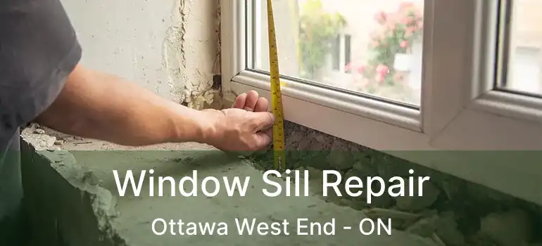  Window Sill Repair Ottawa West End - ON