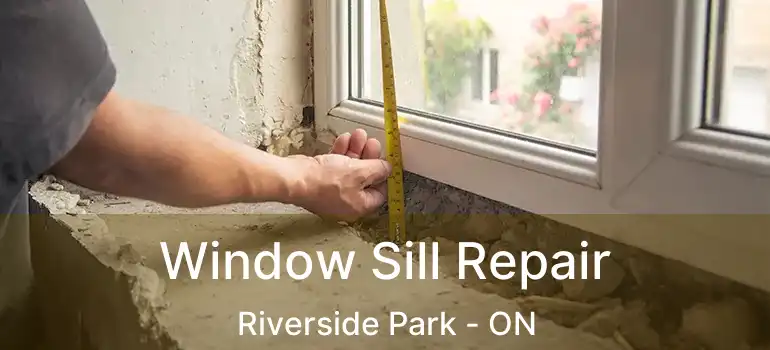  Window Sill Repair Riverside Park - ON