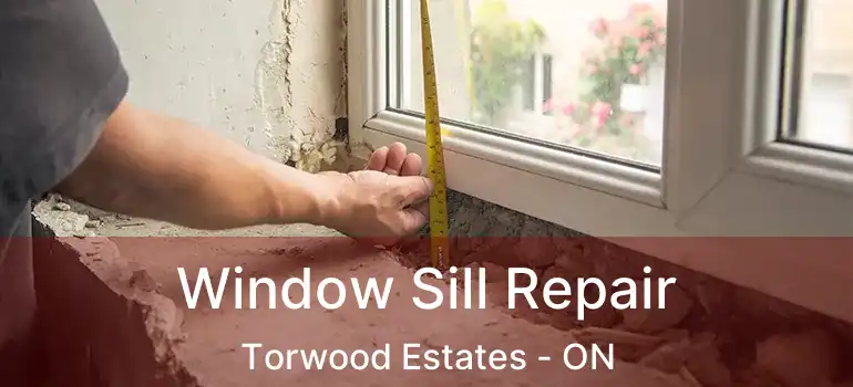  Window Sill Repair Torwood Estates - ON