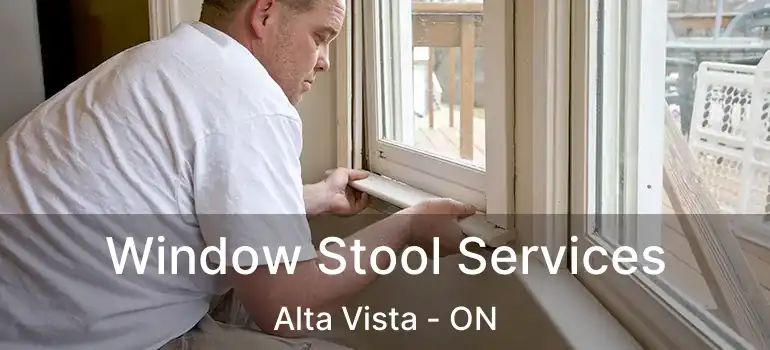  Window Stool Services Alta Vista - ON