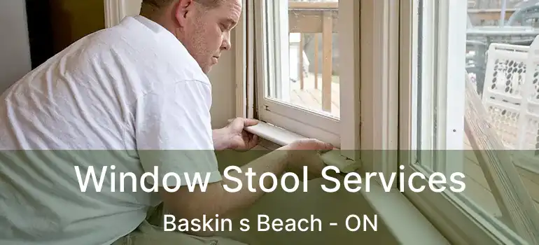  Window Stool Services Baskin s Beach - ON