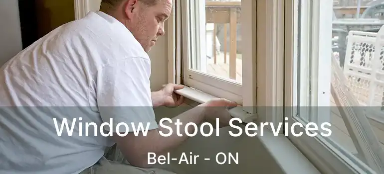  Window Stool Services Bel-Air - ON