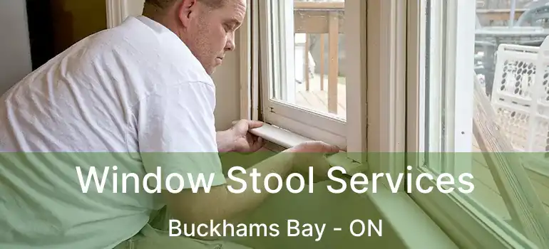  Window Stool Services Buckhams Bay - ON