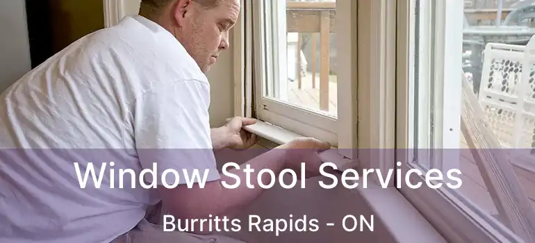  Window Stool Services Burritts Rapids - ON