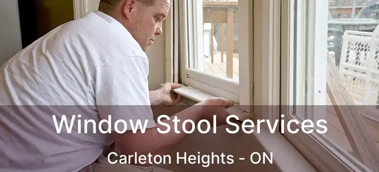  Window Stool Services Carleton Heights - ON