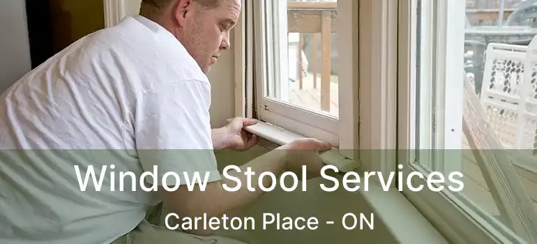  Window Stool Services Carleton Place - ON