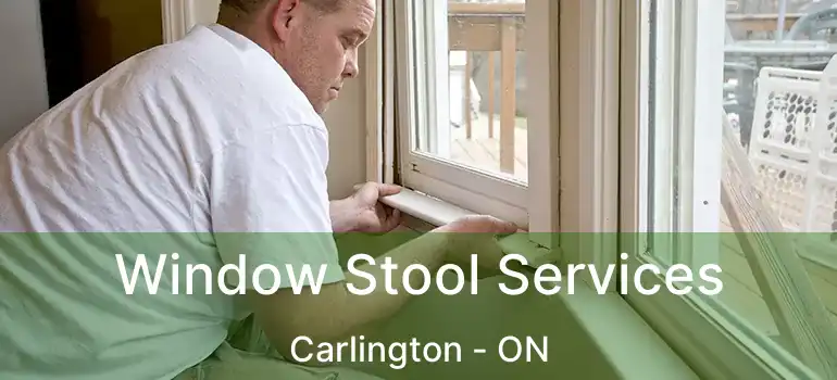  Window Stool Services Carlington - ON