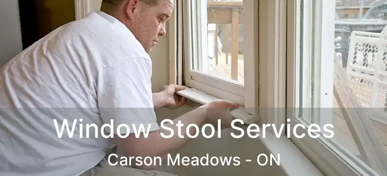  Window Stool Services Carson Meadows - ON