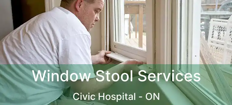  Window Stool Services Civic Hospital - ON