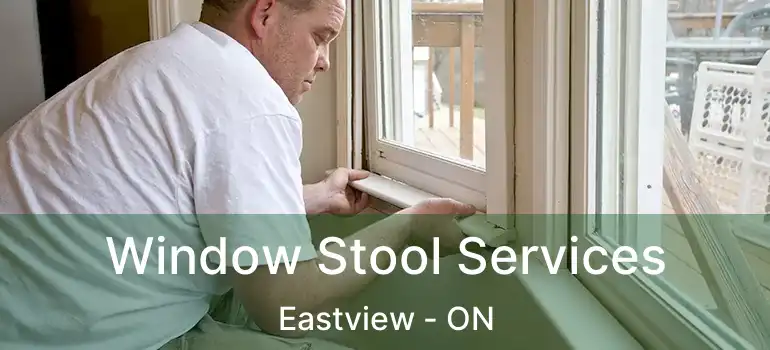  Window Stool Services Eastview - ON