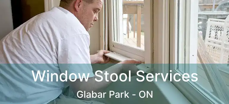  Window Stool Services Glabar Park - ON