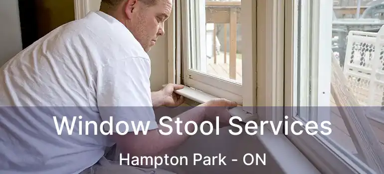  Window Stool Services Hampton Park - ON