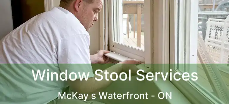  Window Stool Services McKay s Waterfront - ON