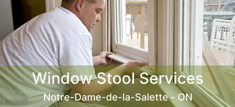  Window Stool Services Notre-Dame-de-la-Salette - ON