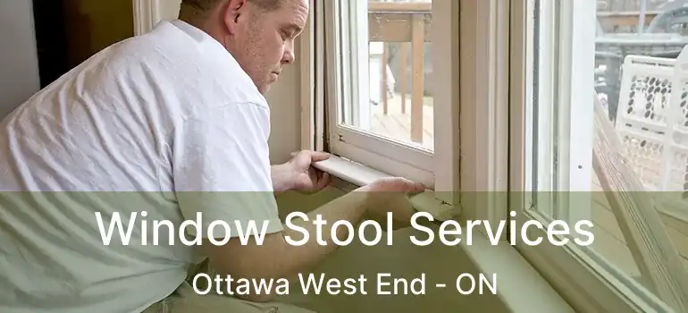  Window Stool Services Ottawa West End - ON