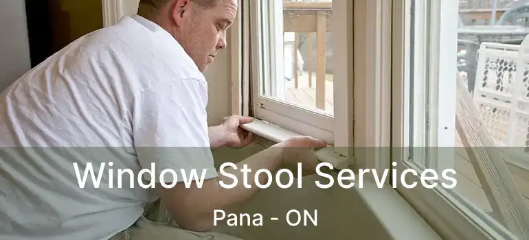  Window Stool Services Pana - ON