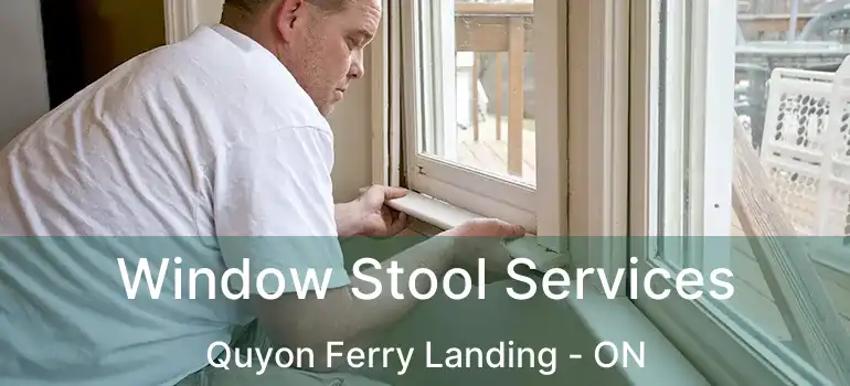  Window Stool Services Quyon Ferry Landing - ON