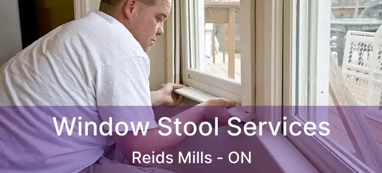  Window Stool Services Reids Mills - ON