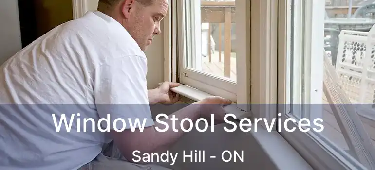  Window Stool Services Sandy Hill - ON