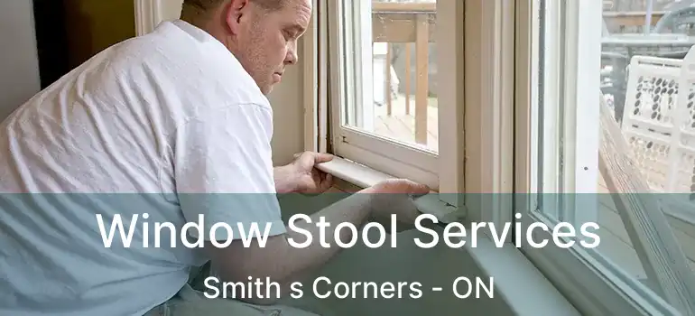  Window Stool Services Smith s Corners - ON